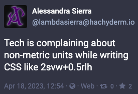 Tech is complaining about non-metric units while writing CSS like 2svw+0.5rlh